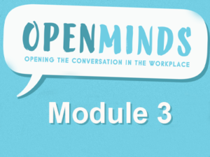 Open Minds - Module 3 - Building mentally healthy workplaces